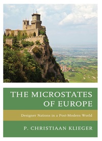 the microstates of europe designer nations in a post modern world 1st edition p. christiaan klieger