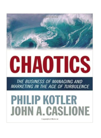 chaotics the business of managing and marketing in the age of turbulence 1st edition philip kotler, john a.