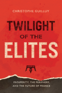 twilight of the elites 1st edition christophe guilluy 0300233760, 0300240821, 9780300233766, 9780300240825