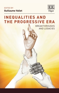 inequalities and the progressive era breakthroughs and legacies 1st edition guillaume vallet 1788972643,