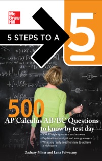 5 steps to a 5 500 ap calculus ab bc questions to know by test day 1st edition zachary miner, lena folwaczny
