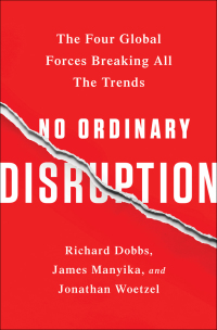 no ordinary disruption the four global forces breaking all the trends 1st edition richard dobbs, james