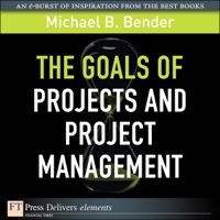 the goals of projects and project management 1st edition michael b. bender 013707493x, 0137079931,