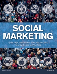 social marketing 1st edition lynne eagle, stephanie dahl , susie hill , sara bird , fiona spotswood