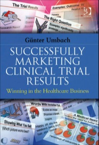 successfully marketing clinical trial results winning in the healthcare business 1st edition günter, dr