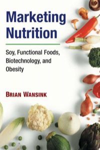 marketing nutrition soy functional foods biotechnology and obesity 1st edition brian wansink 0252074556,