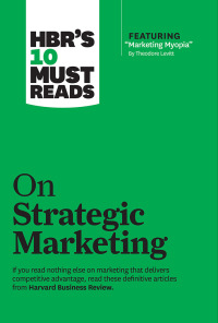 hbrs 10 must reads on strategic marketing 1st edition harvard business review ,  clayton m. christensen , 