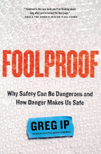 foolproof why safety can be dangerous and how danger makes us safe 1st edition greg ip 0316286044,