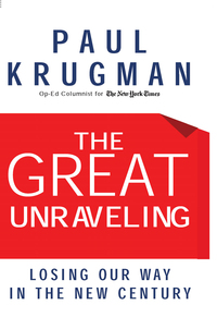 the great unraveling losing our way in the new century 1st edition paul krugman 0393326055, 0393071170,