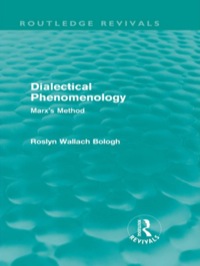dialectical phenomenolgy mars method 1st edition roslyn wallach bologh 0415568110, 1135162972,