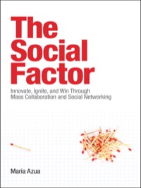 the  social factor innovate ignite and win through mass collaboration and social networking 1st edition