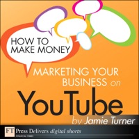 how to make money marketing your business on youtube 1st edition jamie turner 0132698722, 0132711834,
