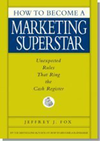 how to become a marketing superstar 1st edition jeffrey j. fox 1401397972, 9781401397975