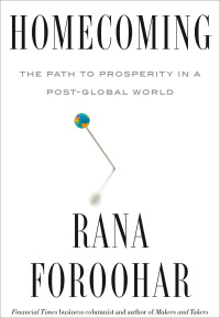 homecoming the path to prosperity in a post global world 1st edition rana foroohar 0593240537, 0593240545,
