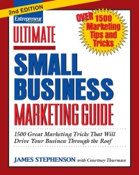 ultimate small business marketing guide 1st edition james stephenson 1599180375, 1613080433, 9781599180373,