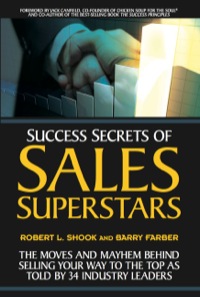 success secrets of sales superstars the moves and mayhem behind selling your way to the top as told by 34