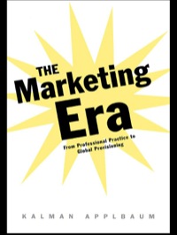 the marketing era from professional practice to global provisioning 1st edition kalman applbaum 0415945437,