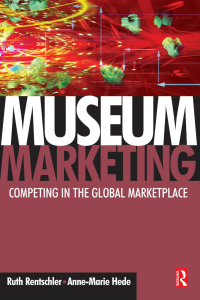 museum marketing competing in the global marketplace 1st edition ruth rentschler ,  anne-marie hede