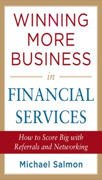 winning more business in financial services how to score big with referrals and networking 1st edition