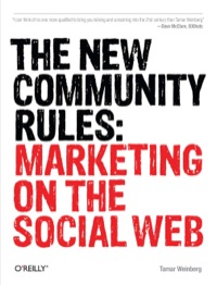 the new community rules marketing on the social web 1st edition tamar weinberg 0596156812, 9780596156817