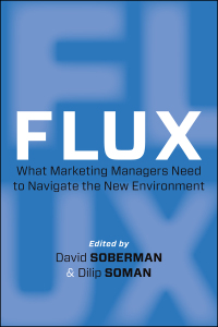 flux what marketing managers need to navigate the new environment 1st edition david soberman,  dilip soman
