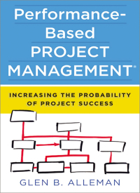 performance based project management increasing the probability of project success 1st edition glen alleman