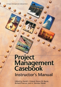 project management casebook instructor's manual 1st edition david i. cleland , richard puerzer , karen m.