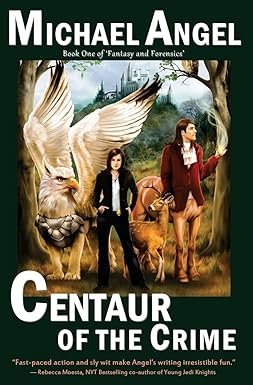 centaur of the crime book one of fantasy and forensics  michael angel 1466396717, 978-1466396715