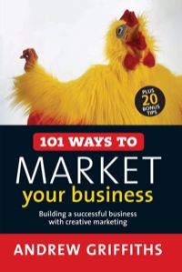 101 ways to market your business building a successful business with creative marketing 1st edition andrew
