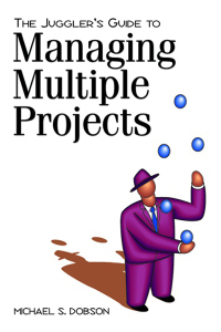 the jugglers guide to managing multiple projects 1st edition michael s. dobson 1880410656, 1628251204,