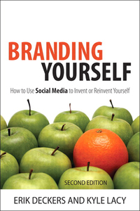 branding yourself how to use social media to invent or reinvent yourself 2nd edition erik deckers ,  kyle