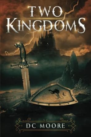 two kingdoms the epic struggle for truth and purpose amidst encroaching darkness  dc moore, diana moore