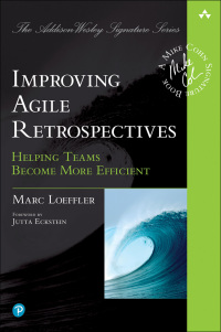 improving agile retrospectives helping teams become more efficient 1st edition marc loeffler 0134678346,