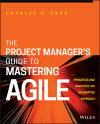the project managers guide to mastering agile  principles and practices for an adaptive approach 1st edition