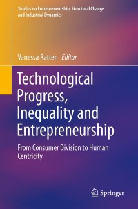 technological progress  inequality and entrepreneurship from consumer division to human centricity 1st