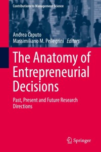 the anatomy of entrepreneurial decisions past present and future research directions 1st edition andrea