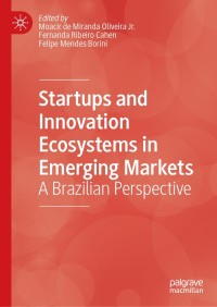startups and innovation ecosystems in emerging markets a brazilian perspective 1st edition moacir de miranda