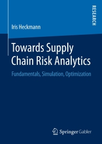 towards supply chain risk analytics fundamentals simulation optimization 1st edition iris heckmann