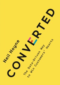 converted the data driven way to win customers hearts 1st edition neil hoyne 0593420659, 0593420667,