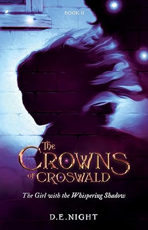 the crowns of croswald the girl with the whispering shadow a magical fantasy adventure for tweens and teens 