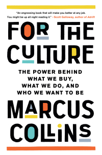 for the culture the power behind what we buy what we do and who we want to be 1st edition marcus collins