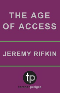 the age of access 1st edition jeremy rifkin 1585420824, 1101666617, 9781585420827, 9781101666616