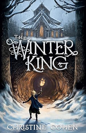 the winter king adventure fantasy books for teens  christine cohen 1952410312, 978-1952410314