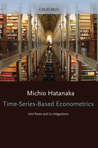 time series based econometrics 1st edition michio hatanaka 0198773536, 0191525022, 9780198773535,