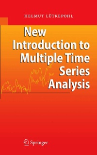 new introduction to multiple time series analysis 1st edition helmut lütkepohl 3540401725, 3540277528,