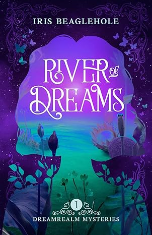 river of dreams dreamrealm mysteries 1  iris beaglehole 1738609340, 978-1738609345