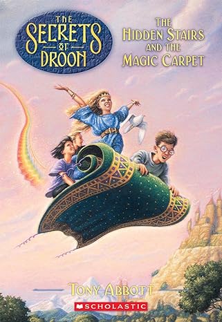 the secrets of droon the hidden stairs and the magic carpet  tony abbott,tim jessell 0590108395,