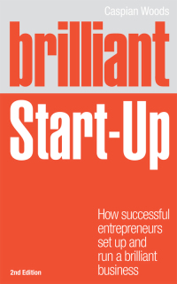 brilliant start up how successful entrepreneurs set up and run a brilliant business 2nd edition caspian