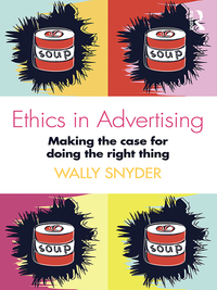 ethics in advertising making the case for doing the right thing 1st edition wally snyder 1138188999,