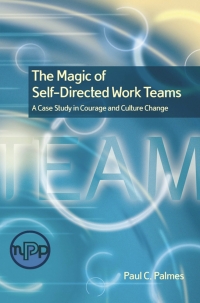 the magic of self directed work teams 1st edition paul c. palmes 0873896769, 087389488x, 9780873896764,